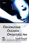 Özgürlükle Ölümün Öpüştüğü An