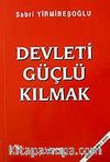 Devleti Güçlü Kılmak