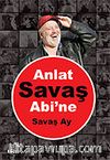 Anlat Savaş Abi'ne
