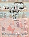 Türkiye Günlüğü 1573-1576 1.Cilt