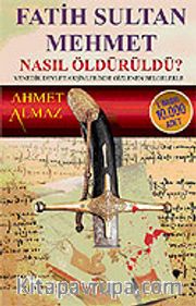 Fatih Sultan Mehmet Nasıl Öldürüldü?