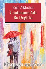 Unutmanın Adı Bu Değil ki