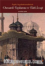 Osmanlı Toplumu ve Türk İmajı İngiliz Seyahatnamelerinde