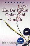 Hiç Bir Kadın Onlar Gibi Olmadı