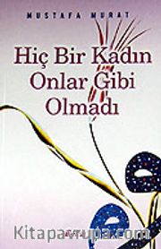 Hiç Bir Kadın Onlar Gibi Olmadı