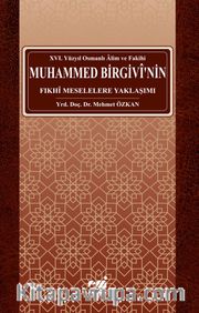 Osmanlı Alim ve Fakihi Muhammed Birgivi’nin Fıkhi Meselelere Yaklaşımı (XVI. Yüzyıl)