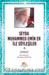 Seyda Muhammet Emin Er İle Söyleşiler 1
