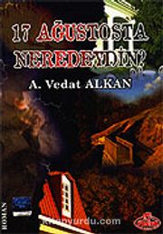 17 Ağustosta Neredeydin?