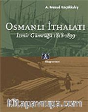 Osmanlı İthalatı / 1818-1839 İzmir Gümrüğü