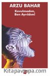 Kovulmadım Ben Ayrıldım!