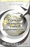 Türkler Dünyaya Nasıl Egemen Olur
