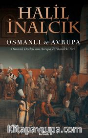 Osmanlı ve Avrupa <br /> Osmanlı Devleti'nin Avrupa Tarihindeki Yeri