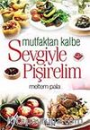 Mutfaktan Kalbe Sevgiyle Pişirelim