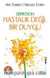 Depresyon & Hastalık Değil Bir Duygu