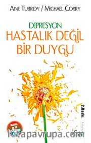 Depresyon <br /> Hastalık Değil Bir Duygu
