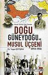 Doğu Güneydoğu ve Musul Üçgeni 1918-1923 & Büyük Oyunun Eski Perdesi