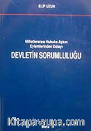 Milletlerarası Hukuka Aykırı Eylemlerinden Dolayı Devletin Sorumluluğu