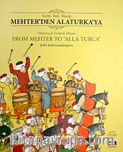 Tarihi Türk Müziği Mehter'den Alaturka'ya <br /> Historical Turkish Music From Mehter To "Alla Turca" (Cd Ekli)
