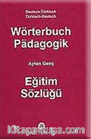 Wörterbuch Padagogik Eğitim Sözlüğü / Almanca-Türkçe