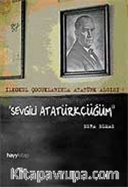Sevgili Atatürkçüğüm