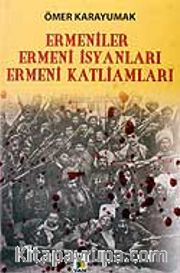 Ermeniler / Ermeni İsyanları - Ermeni Katliamları