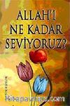 Allah'ı Ne Kadar Seviyoruz?