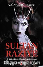 Sultan Raziye <br /> İlk Müslüman Türk Kadın Hükümdar