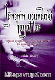 İğnenin  Ucundaki Hayatlar / Oğlunu Uyuşturucu Batağından Kurtaran Bir Annenin Hikayesi