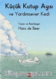 Küçük Kutup Ayısı Ve Yardımsever Kedi (Düz Yazılı)