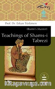 Teachings of Shams-i Tabrezi (Rumi's Master)