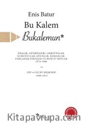 Bu Kalem Bukalemun <br /> Düşler, Gündüşleri, Librettolar, Kuruntular, Oyunlar, Romanlar, Parçabaşı Dikişler ve Hurufi Notlar 1972-1986 Cep ve İçcep Meşkleri 1988-2012