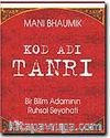 Kod Adı Tanrı Bir Bilim Adamının Ruhsal Seyahati