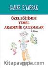 Özel Eğitimde Temel Akademik Çalışmalar (1. Kitap)