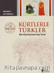 Kürtlerle Türkler <br /> Bin Yıllık Geçmişin Kısa Tarihi