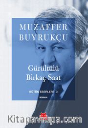 Gürültülü  Birkaç Saat / Bütün Eserleri-3