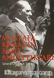Mustafa Kemal'in Bana Anlattıkları