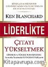 Liderlikte Çıtayı Yükseltmek : Liderlik ve Yüksek Performanlı Kurumlar Yaratmada Blanchard Yaklaşımı