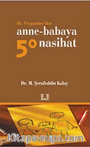 Hz. Peygamber'den Anne-Babaya 50 Nasihat