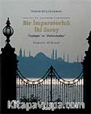 Bir İmparatorluk İki Saray <br /> "Topkapı" ve "Dolmabahçe"