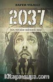 2037 İsa Mesih Döndü mü?
