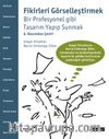 Fikirleri Görselleştirmek & Bir Profesyonel Gibi Tasarım Yapıp Sunmak (6. Basımdan Çeviri)
