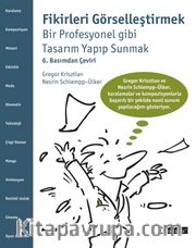 Fikirleri Görselleştirmek <br /> Bir Profesyonel Gibi Tasarım Yapıp Sunmak (6. Basımdan Çeviri)