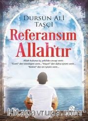Referansım Allah’tır