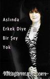 Aslında Erkek Diye Bir Şey Yok