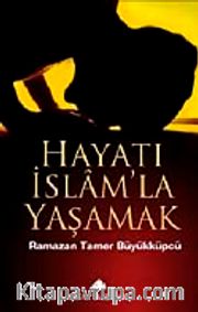 Hayatı İslam'la Yaşamak