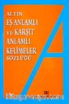 Eş Anlamlı ve Karşıt Anlamlı Kelimeler Sözlüğü