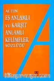 Eş Anlamlı ve Karşıt Anlamlı Kelimeler Sözlüğü