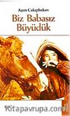 Biz Babasız Büyüdük
