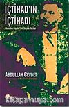 İçtihad'ın İçtihadı & Abdullah Cevdet'ten Seçme Yazılar
