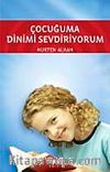 Çocuğuma Dinimi Sevdiriyorum